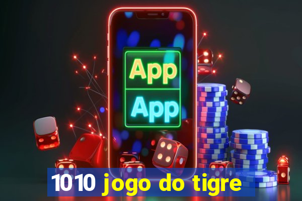 1010 jogo do tigre